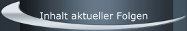 Inhalt aktueller Folgen