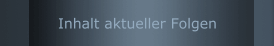 Inhalt aktueller Folgen